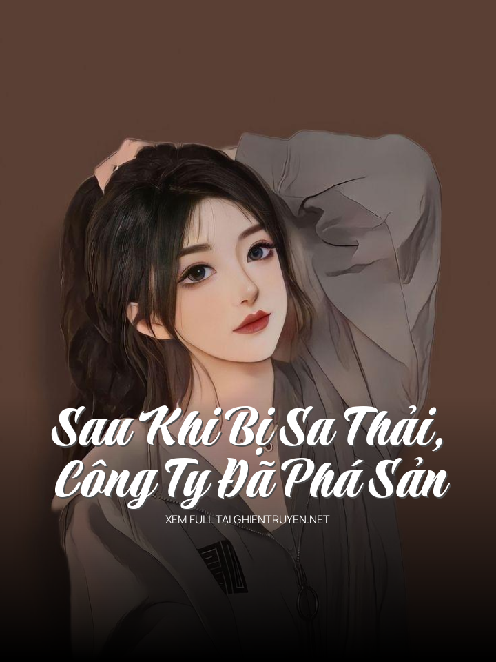 Sau Khi Bị Sa Thải, Công Ty Đã Phá Sản
