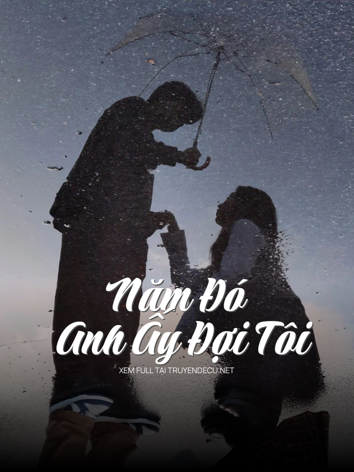 Năm Đó Anh Ấy Đợi Tôi