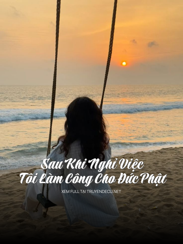 Sau Khi Nghỉ Việc, Tôi Làm Công Cho Đức Phật