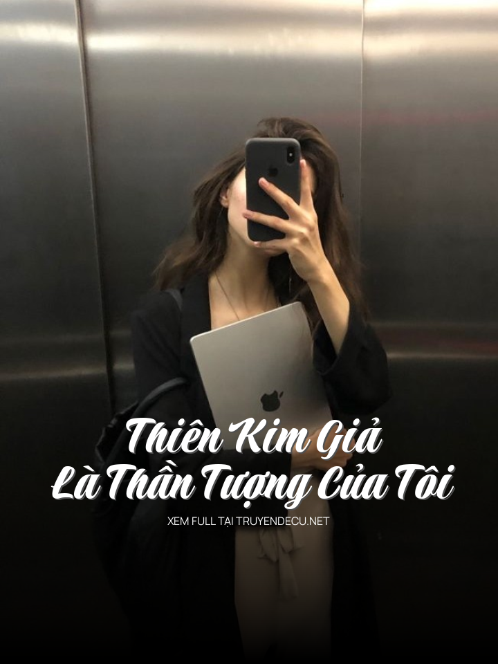 Thiên Kim Giả Là Thần Tượng Của Tôi