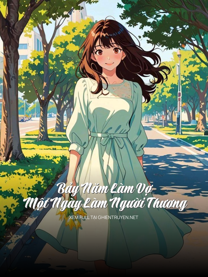 Bảy Năm Làm Vợ, Một Ngày Làm Người Thương