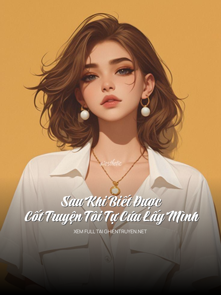 Sau Khi Biết Được Cốt Truyện Tôi Tự Cứu Lấy Mình