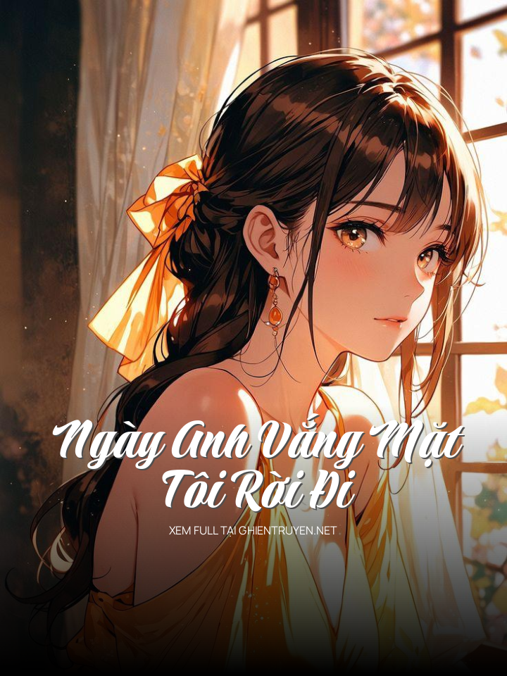 Ngày Anh Vắng Mặt, Tôi Rời Đi