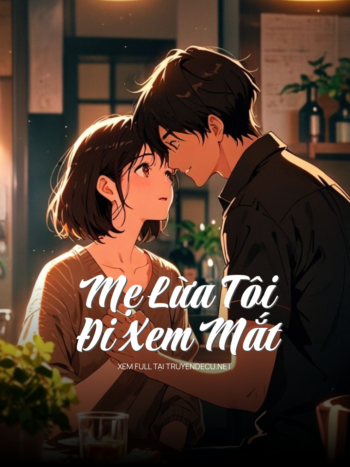Mẹ Lừa Tôi Đi Xem Mắt