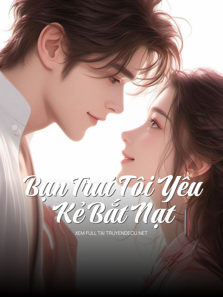 Bạn Trai Tôi Yêu Kẻ Bắt Nạt