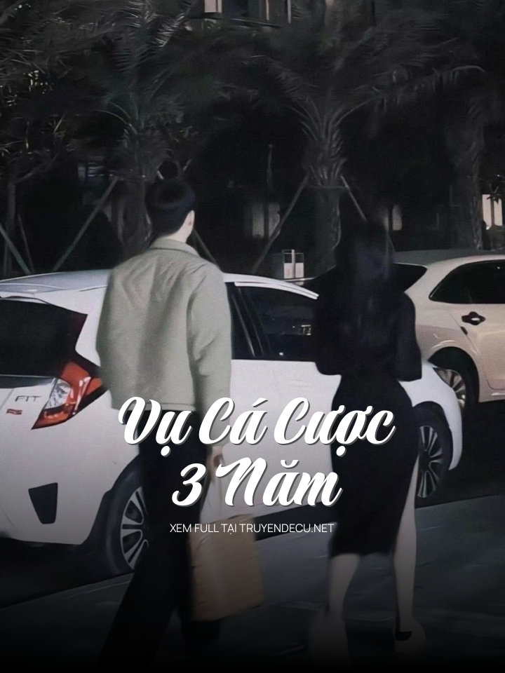 Vụ Cá Cược 3 Năm