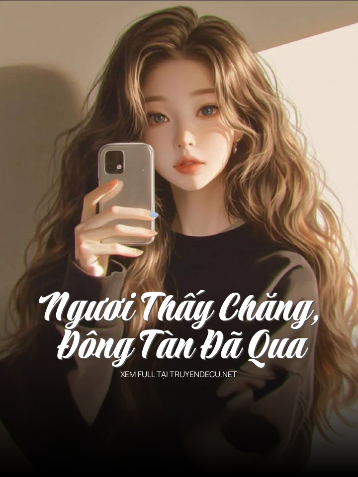 Ngươi Thấy Chăng, Đông Tàn Đã Qua