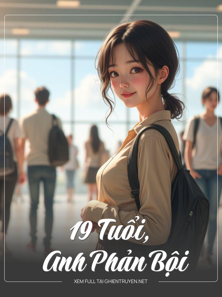 19 Tuổi, Anh Phản Bội Tôi