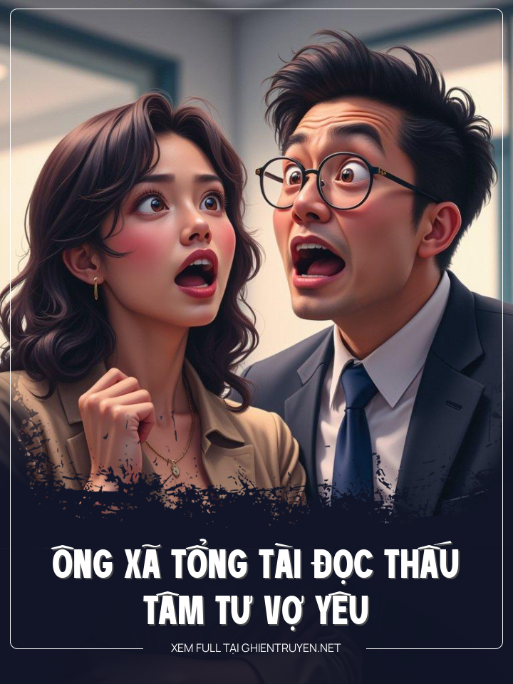 Ông Xã Tổng Tài Đọc Thấu Tâm Tư Vợ Yêu