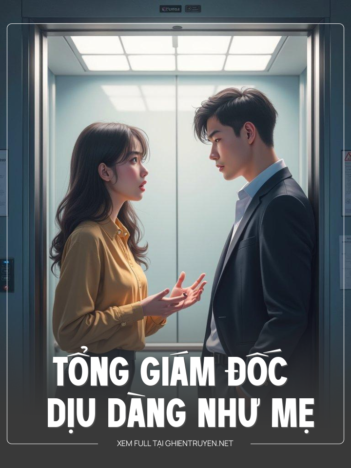 Tổng Giám Đốc Dịu Dàng Như Mẹ