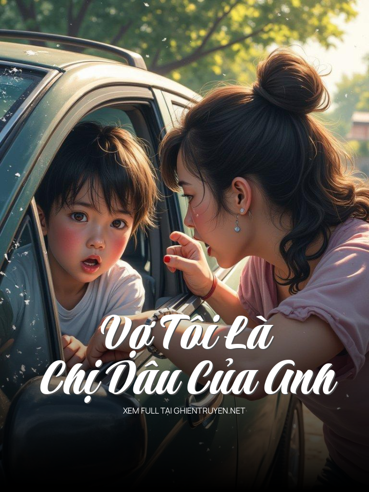 Vợ Tôi Là Chị Dâu Của Anh