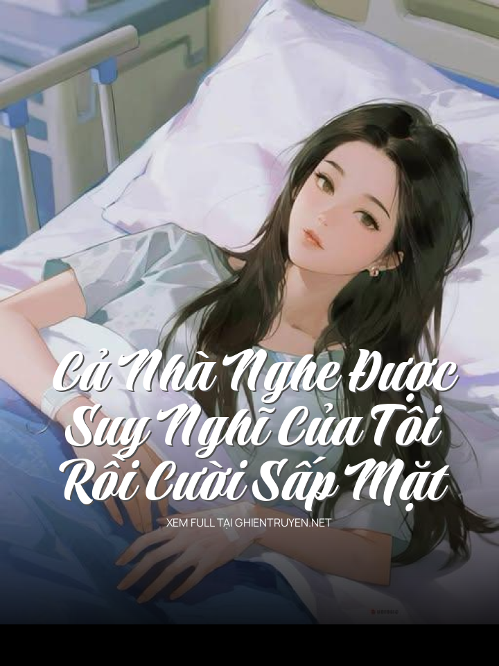 Cả Nhà Nghe Được Suy Nghĩ Của Tôi Rồi Cười Sấp Mặt