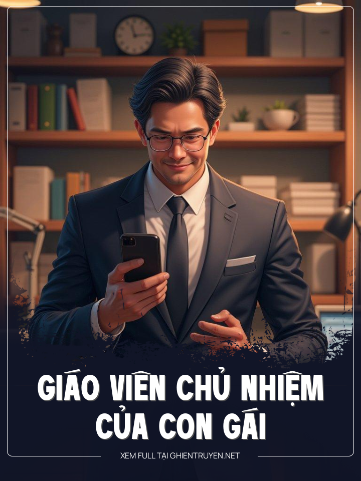 Giáo Viên Chủ Nhiệm Của Con Gái