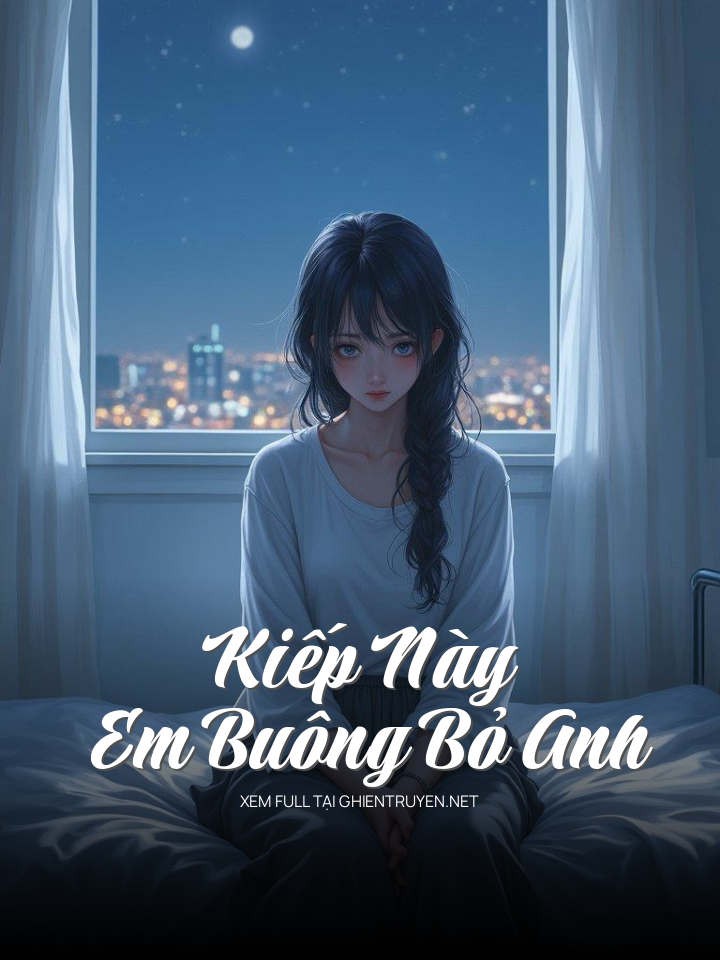 Kiếp Này Em Buông Bỏ Anh