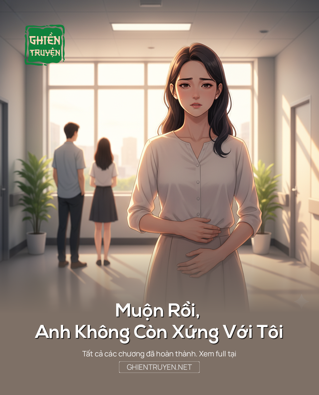 Muộn Rồi, Anh Không Còn Xứng Với Tôi