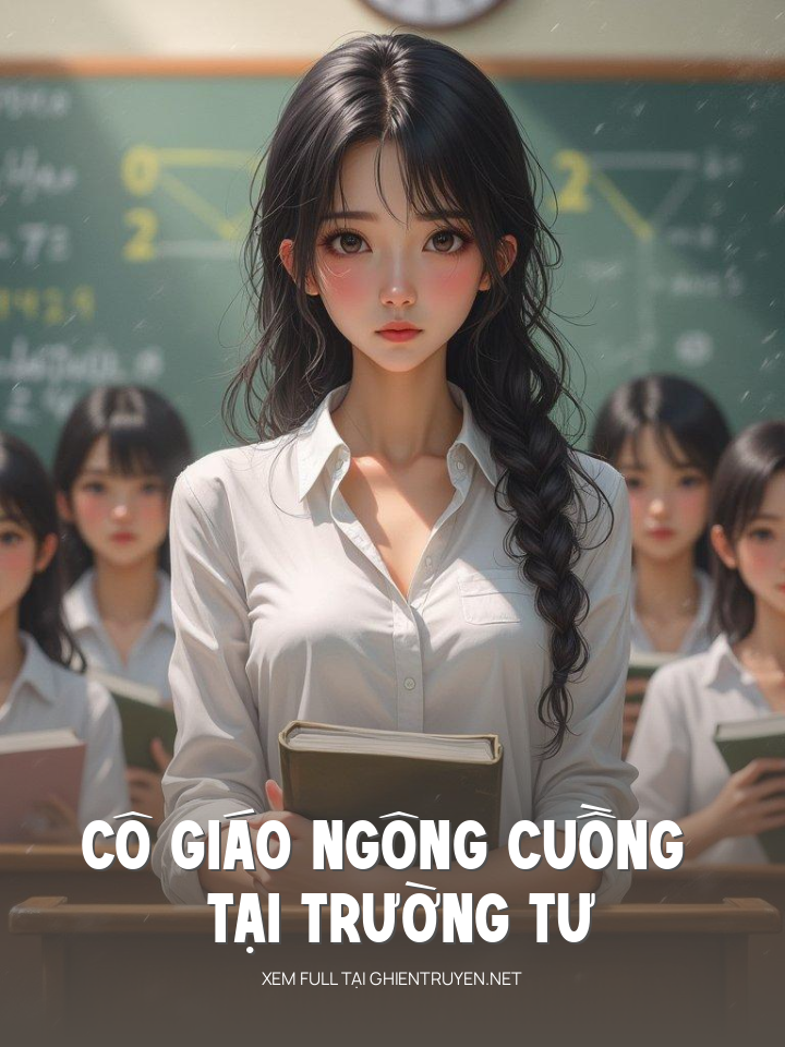 Cô Giáo Ngông Cuồng Tại Trường Tư
