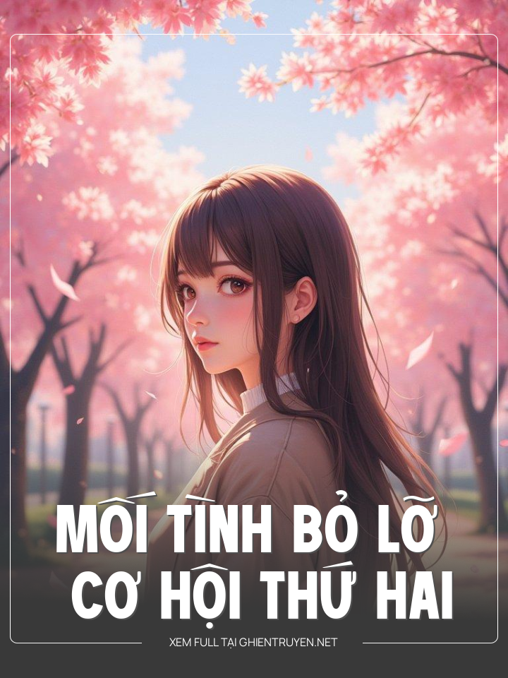 Mối Tình Bỏ Lỡ Và Cơ Hội Thứ Hai