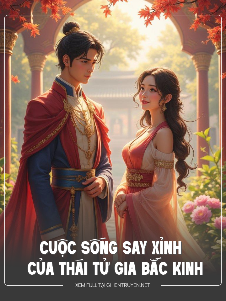 Cuộc Sống Say Xỉnh Của Thái Tử Gia Bắc Kinh