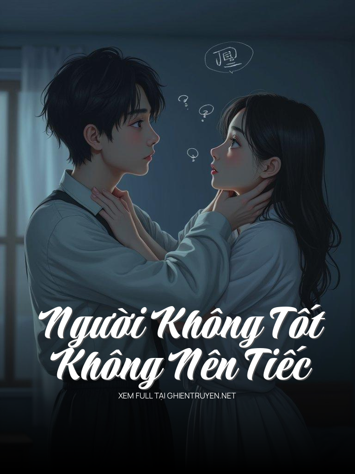Người Không Tốt Không Nên Tiếc