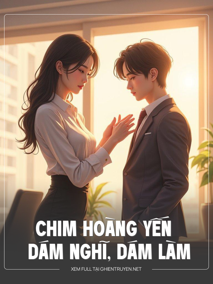 Chim Hoàng Yến Dám Nghĩ Dám Làm