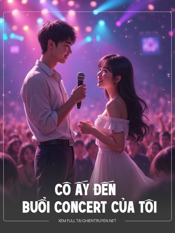 Cô Ấy Đến Buổi Concert Của Tôi