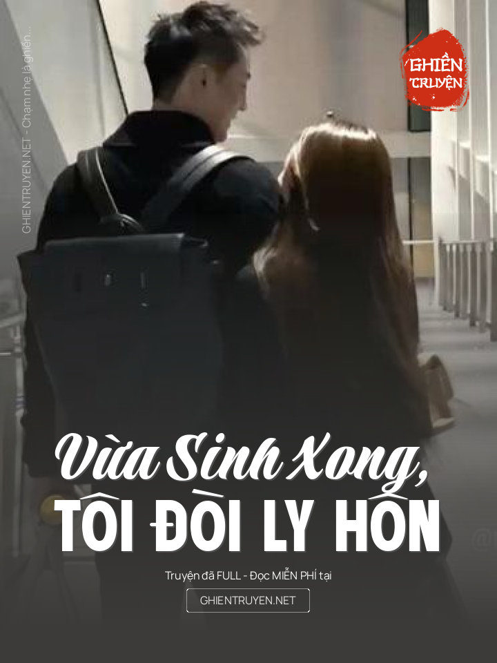 Vừa Sinh Xong, Tôi Đòi Ly Hôn