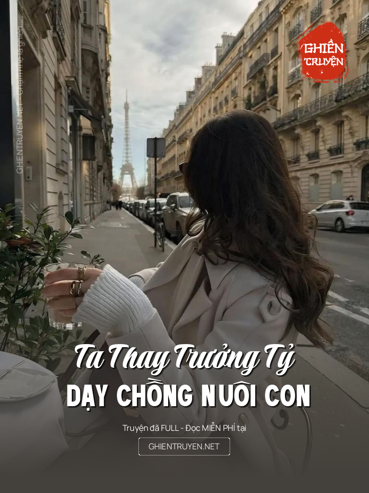 Ta Thay Trưởng Tỷ Dạy Chồng Nuôi Con
