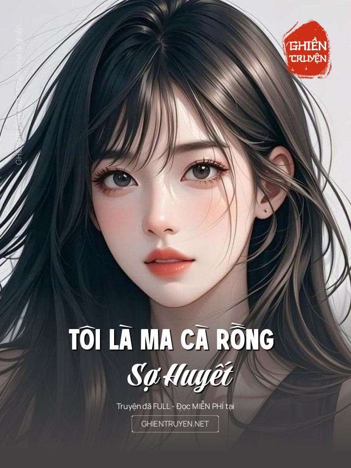 Tôi Là Ma Cà Rồng Sợ Huyết