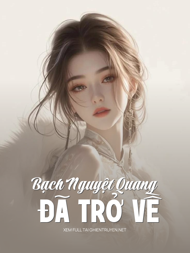 Bạch Nguyệt Quang Đã Trở Về
