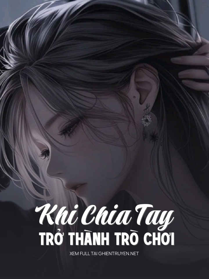 Khi Chia Tay Trở Thành Trò Chơi