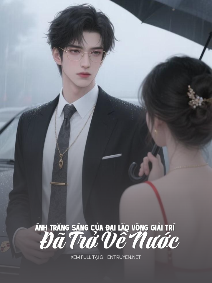 Ánh Trăng Sáng Của Đại Lão Vòng Giải Trí Đã Trở Về Nước