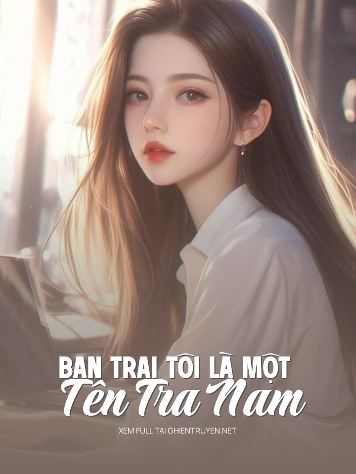 Bạn Trai Tôi Là Một Tên Tra Nam