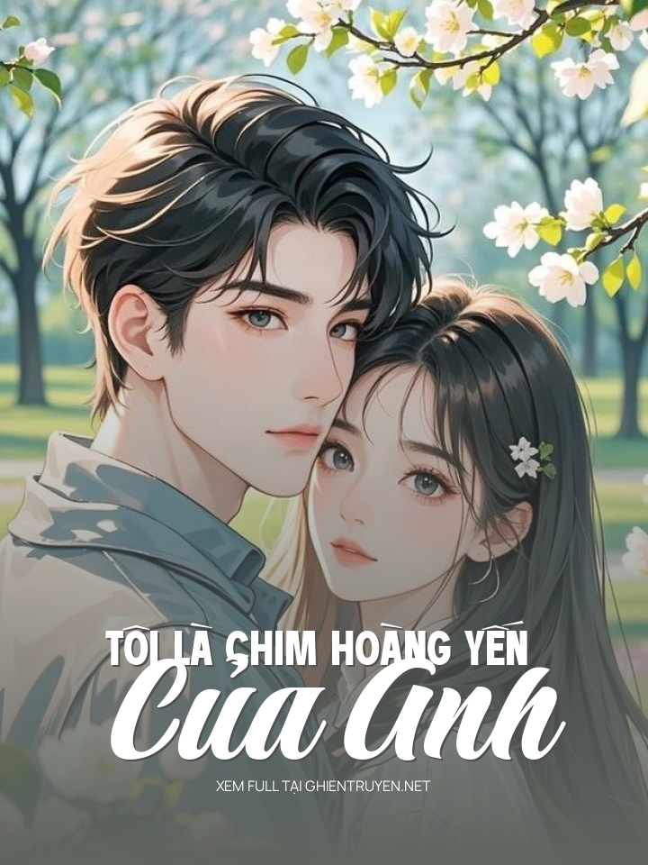 Tôi Là Chim Hoàng Yến Của Anh
