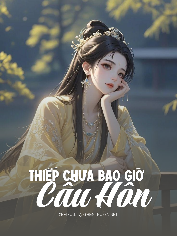 Thiếp Chưa Bao Giờ Cầu Hôn