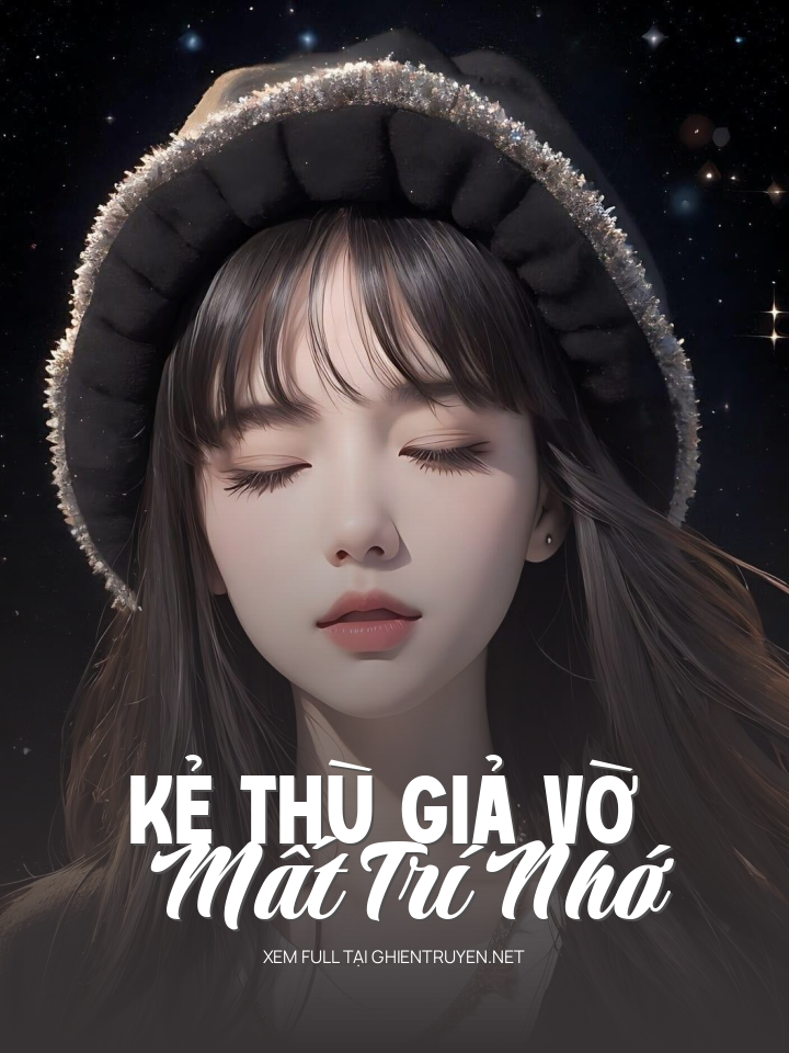 Kẻ Thù Giả Vờ Mất Trí Nhớ