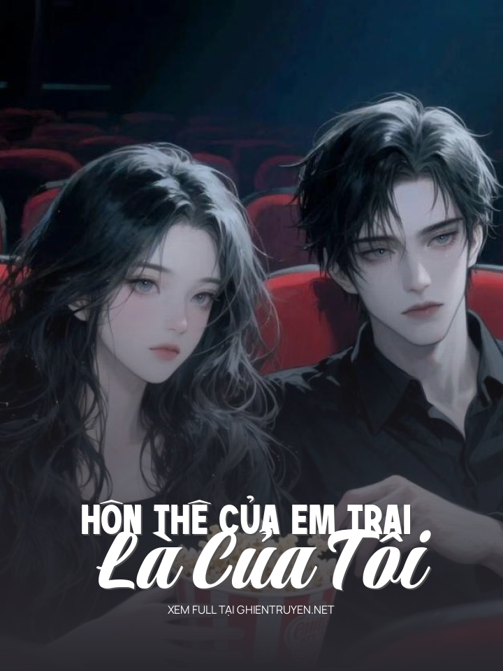 Hôn Thê Của Em Trai Là Của Tôi