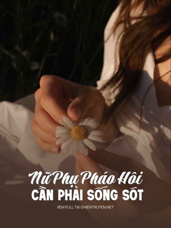 Nữ Phụ Pháo Hôi Cần Phải Sống Sót