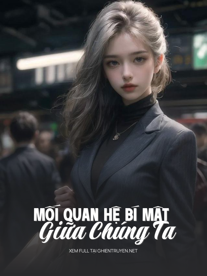 Mối Quan Hệ Bí Mật Giữa Chúng Ta