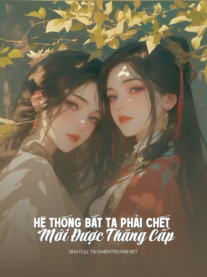 Hệ Thống Bắt Ta Phải Chết Mới Được Thăng Cấp