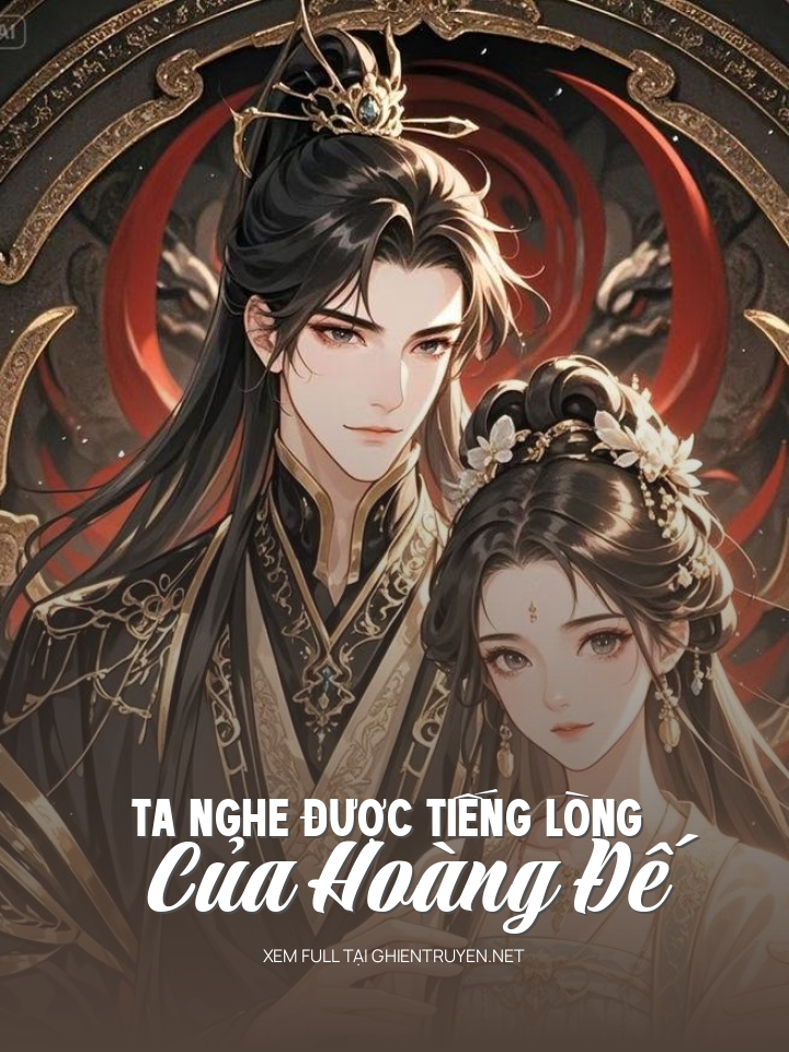 Ta Nghe Được Tiếng Lòng Của Hoàng Đế