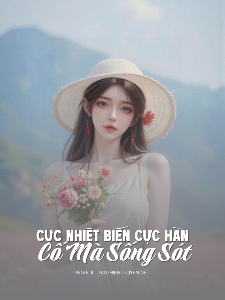 Cực Nhiệt Biến Cực Hàn, Cố Mà Sống Sót