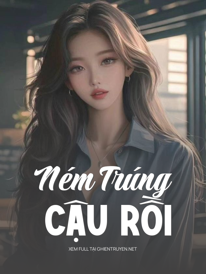 Ném Trúng Cậu Rồi