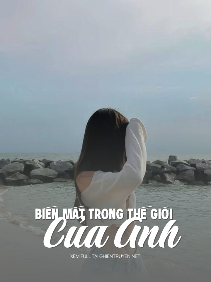 Biến Mất Trong Thế Giới Của Anh