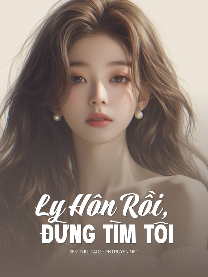 Ly Hôn Rồi, Đừng Tìm Tôi
