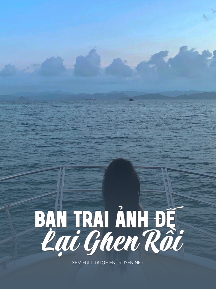 Bạn Trai Ảnh Đế Lại Ghen Rồi