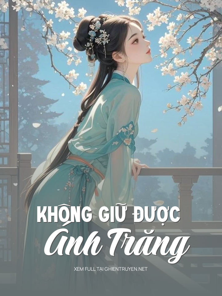 Không Giữ Được Ánh Trăng