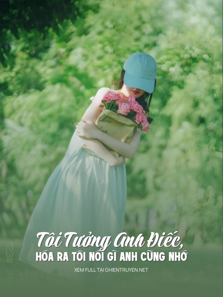 Tôi Tưởng Anh Điếc, Hóa Ra Tôi Nói Gì Anh Cũng Nhớ