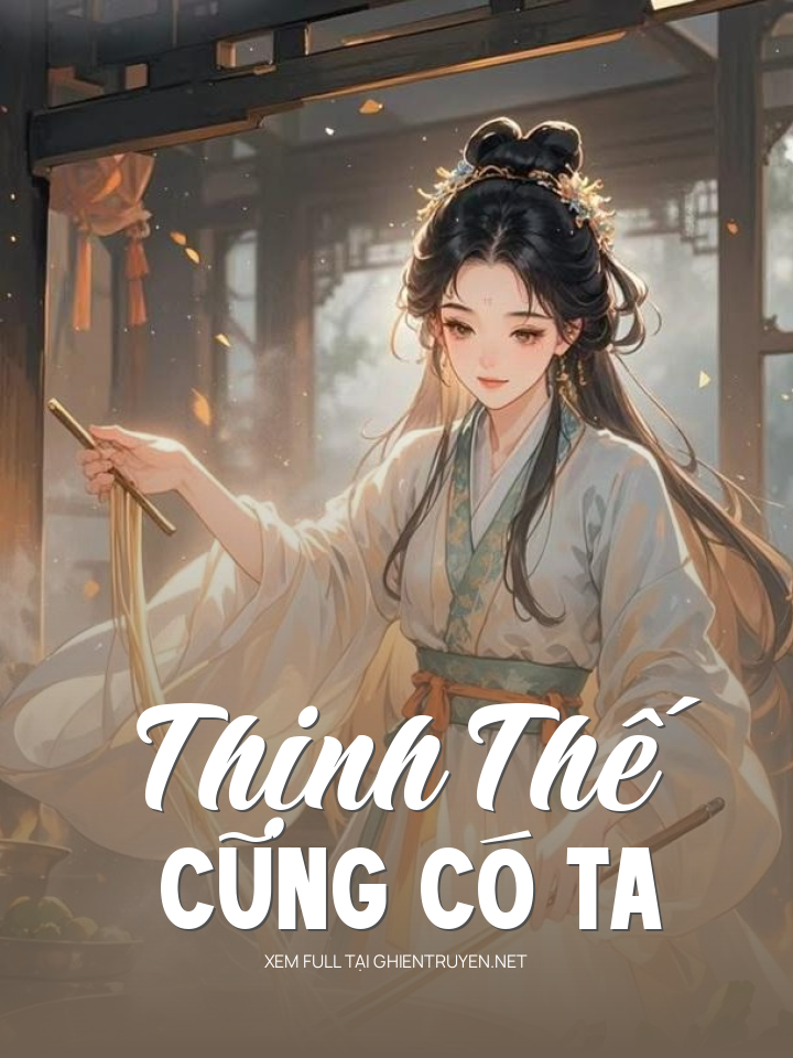 Thịnh Thế Cũng Có Ta