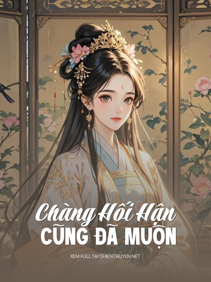 Chàng Hối Hận Cũng Đã Muộn
