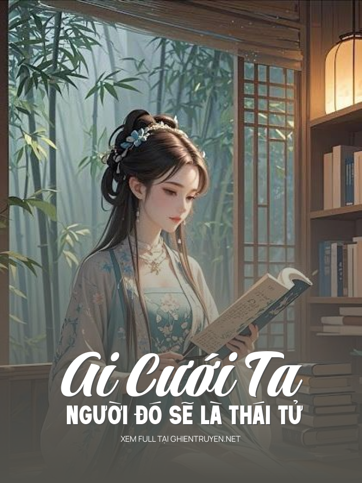 Ai Cưới Ta Người Đó Sẽ Là Thái Tử